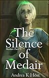 The Silence of Medair by Andrea K. Höst The Silence of Medair by Andrea K. Höst