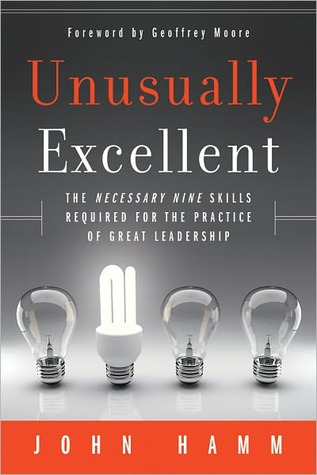 Unusually Excellent: The Necessary Nine Skills Required for the Practice of Great Leadership (Hardcover)