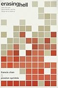 Erasing Hell: What God Said about Eternity, and the Things We&#x27;ve Made Up 