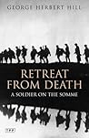 Retreat from Death: A Soldier on the Somme (Tauris Parke Paperbacks) Retreat from Death: A Soldier on the Somme (Tauris Parke Paperbacks)