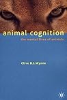 Animal Cognition: The Mental Lives of Animals Animal Cognition: The Mental Lives of Animals