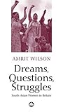 Dreams, Questions, Struggles: South Asian Women in Britain