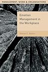 Emotion Management in the Workplace (Management, Work and Organisations, 26)