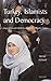 Turkey, Islamists and Democracy: Transition and Globalisation in a Muslim State (Library of Modern Middle East Studies)
