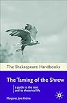 The Taming of the Shrew: A Guide to the Text and its Theatrical Life