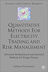 Quantitative Methods for Electricity Trading and Risk Management: Advanced Mathematical and Statistical Methods for Energy Finance (Finance and Capital Markets Series)