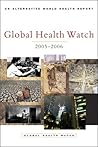 Global Health Watch 2005-06: An Alternative World Health Report