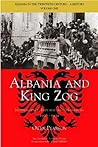 Albania and King Zog: Independence, Republic and Monarchy, 1908-1939 (Albania in the Twentieth Century)