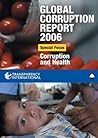Global Corruption Report 2006: Special Focus: Corruption and Health