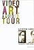 Video Art, A Guided Tour: A Guided Tour