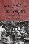 Sex, politics and empire: A postcolonial geography (Studies in Imperialism, 60) Sex, politics and empire: A postcolonial geography (Studies in Imperialism, 60)