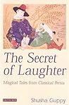 The Secret Of Laughter: Fairytales And Folktales From Ancient Persia