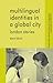 Multilingual Identities in a Global City by David Block