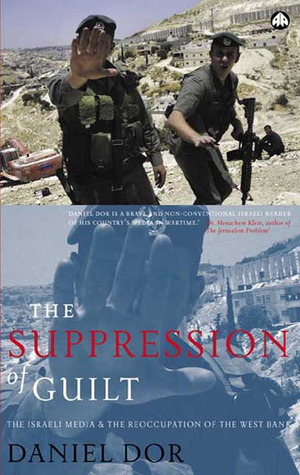 The Suppression of Guilt: The Israeli Media and the Reoccupation of the West Bank (Paperback)