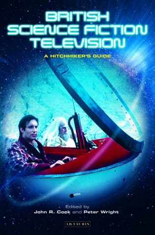 British Science Fiction Television: A Hitchhiker's Guide (Popular Television Genres)