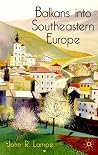 Balkans into Southeastern Europe: A Century of War and Transition Balkans into Southeastern Europe: A Century of War and Transition