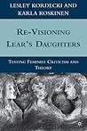 Re-Visioning Lear's Daughters: Testing Feminist Criticism and Theory