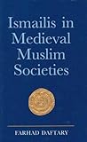 Ismailis in Medieval Muslim Societies (Ismaili Heritage)
