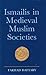 Ismailis in Medieval Muslim Societies (Ismaili Heritage)