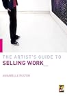The Artist's Guide to Selling Work The Artist's Guide to Selling Work