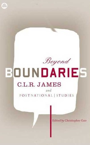 Beyond Boundaries: C.L.R. James postnational studies