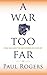 A War Too Far : Iraq, Iran and the New American Century
