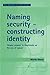 Naming security - constructing identity by Maria Stern