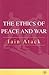 The Ethics of Peace And War by Iain Atack