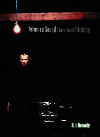 The Spectre of Sound: Music in Film and Television (Paperback)