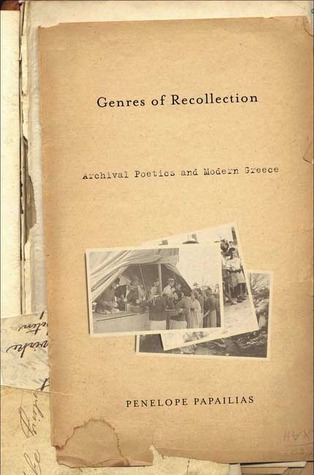 Genres of Recollection: Archival Poetics and Modern Greece (Anthropology, History and the Critical Imagination)