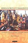Kings, Nobles and Commoners: States and Societies in Early Modern Europe