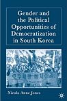 Gender and the Political Opportunities of Democratization in South Korea Gender and the Political Opportunities of Democratization in South Korea