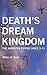 Death's Dream Kingdom by Walter A. Davis