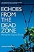 Echoes from the Dead Zone by Yiannis Papadakis