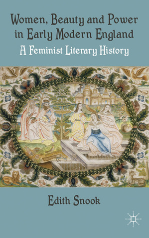Women, Beauty and Power in Early Modern England: A Feminist Literary History (Hardcover)