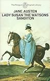 Lady Susan/The Watsons/Sanditon by Jane Austen