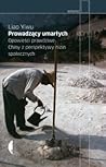Prowadzący umarłych. Opowieści prawdziwe. Chiny z perspektywy... by Liao Yiwu