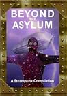 Beyond the Asylum by Arkwright