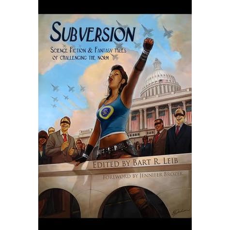 Subversion: Science Fiction & Fantasy Tales of Challenging the Norm by ...