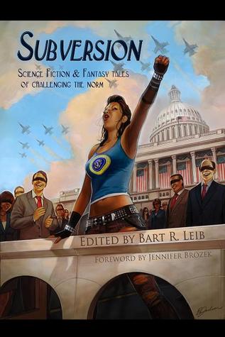 Subversion: Science Fiction & Fantasy Tales of Challenging the Norm (Paperback)