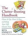 The Clutter-Busting Handbook: Clean It Up, Clear It Out, and Keep Your Life Clutter-Free The Clutter-Busting Handbook: Clean It Up, Clear It Out, and Keep Your Life Clutter-Free