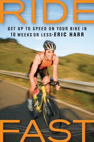 Ride Fast: Get Up to Speed on Your Bike in 10 Weeks or Less