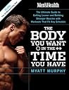 Men's Health The Body You Want in the Time You Have by Myatt Murphy