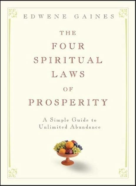 The Four Spiritual Laws of Prosperity: A Simple Guide to Unlimited Abundance