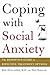 Coping with Social Anxiety: The Definitive Guide to Effective Treatment Options