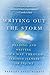 Writing Out the Storm: Read...