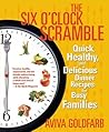The Six O'Clock Scramble: Quick, Healthy, and Delicious Dinner Recipes for Busy Families The Six O'Clock Scramble: Quick, Healthy, and Delicious Dinner Recipes for Busy Families