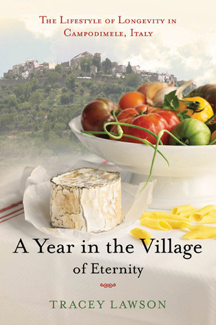 A Year in the Village of Eternity: The Lifestyle of Longevity in Campodimele, Italy (Hardcover)