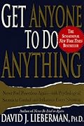 Get Anyone to Do Anything: Never Feel Powerless Again--with Psychological Secrets to Control and Influence Every Situation