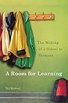 A Room for Learning: The Making of a School in Vermont A Room for Learning: The Making of a School in Vermont